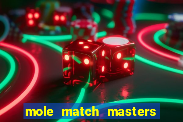 mole match masters ganha dinheiro